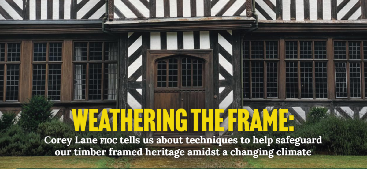 Weathering the Frame: Can Weathering Techniques of the past help to safeguard Britain’s Timber Framed Heritage in a Climate Change future?